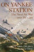 On Yankee Station - The Naval Air War over Vietnam by NICHOLS, Cdr. John B. & TILLMAN, Barrett